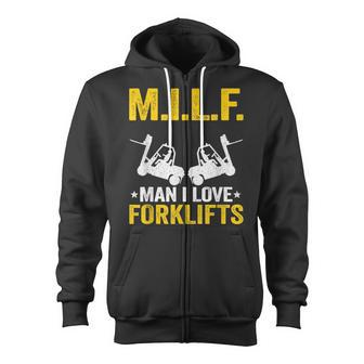 MILF Man I Love Forklifts Jokes Funny Forklift Driver Zip Up Hoodie - Seseable