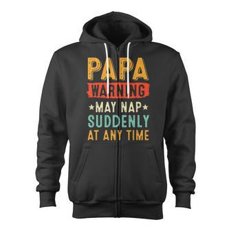 Papa Warning May Nap Suddenly At Any Time Vintage Father’S Day
 Zip Up Hoodie | Mazezy