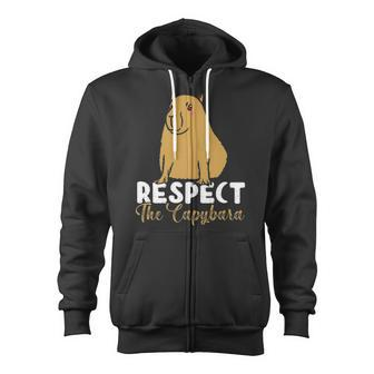 Respect The Capybara Funny Capybara Owners Animal Lover Zip Up Hoodie | Mazezy