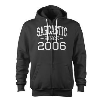 Sarcastic Since 2006 Vintage Style Born In 2006 Birth Year Zip Up Hoodie | Mazezy