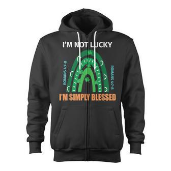 St Patrick Day Im Not Lucky Im Blessed Faith Christian Zip Up Hoodie - Seseable