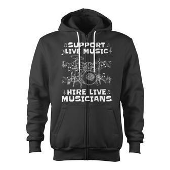 Support Live Music  Hire Live Musicians Drummer Gift Zip Up Hoodie