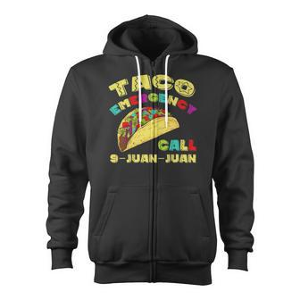 Taco Emergency Call 9 Juan Juan Cinco De Mayo Funny Zip Up Hoodie | Mazezy