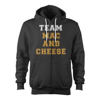 Team Mac And Cheese Lover Funny Favorite Food Humor Saying Zip Up Hoodie | Mazezy