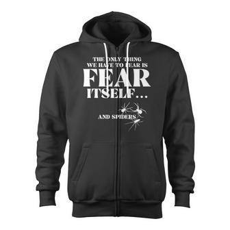 The Only Thing We Have To Fear Is Fear Itself Spider Zip Up Hoodie | Mazezy