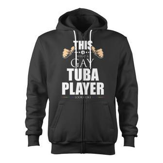 This Is What A Gay Tuba Player Looks Like Lgbt Pride Zip Up Hoodie | Mazezy