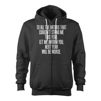 To All The Haters Couldnt Stand Me Next Year Worse Zip Up Hoodie