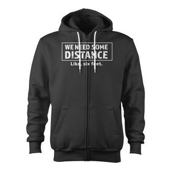 We Need Some Distance Apart Six Feet Distance Zip Up Hoodie | Mazezy