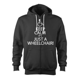 Wheelchair Driver Funny Keep Calm It´S Just A Wheelchair  Zip Up Hoodie
