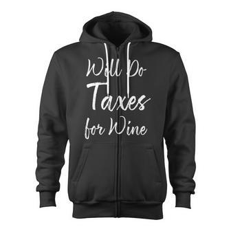 Will Do Taxes For Wine Accountant Gifts Zip Up Hoodie | Mazezy AU