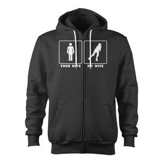 Your Wife My Wife Funny Roller Derby Gift Zip Up Hoodie