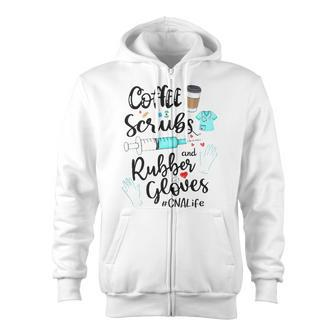 Cute Coffee Scrubs And Rubber Gloves Cna Life Zip Up Hoodie | Mazezy