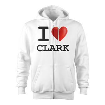 I Love Clark Heart Name Gift Zip Up Hoodie | Mazezy
