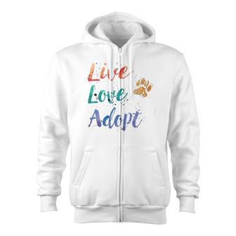 Rescue Dog Gifts Live Love Adopt Zip Up Hoodie | Mazezy