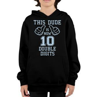 10 Year Old Birthday This Dude Is Now Double Digits Youth Hoodie - Seseable
