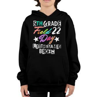 5Th Grade Field Day 2022 Let The Games Begin Teacher Student Youth Hoodie | Mazezy