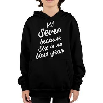 7 Years Old Birthday 7Th Seven Because Six Is So Last Year Youth Hoodie - Seseable