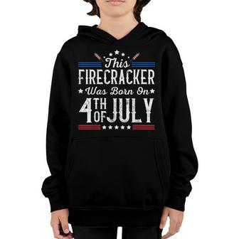 Birthday Patriotic This Firecracker Was Born On 4Th Of July Youth Hoodie - Seseable