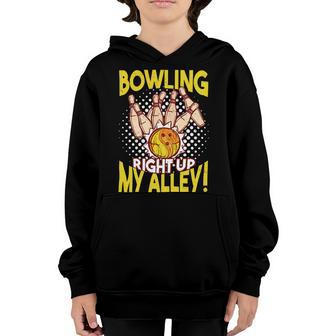 Bowling Right Up My Alley Funny Bowler Sports Pun Distressed 25 Bowling Bowler Youth Hoodie - Seseable