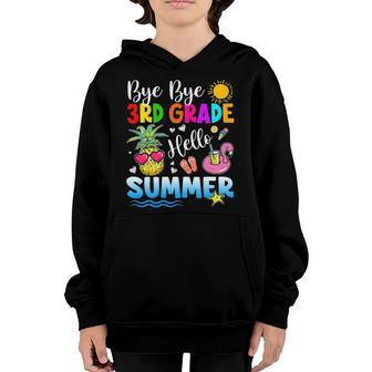 Bye Bye 3Rd Grade Hello Summer Outfit Last Day Of School Youth Hoodie | Mazezy