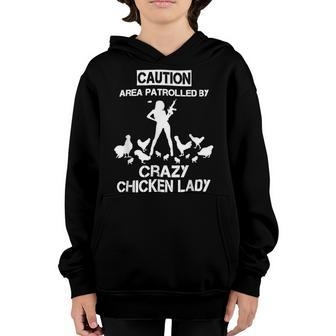 Chicken Chicken Caution Area Patrolled By Crazy Chicken Lady Farmer Youth Hoodie - Monsterry