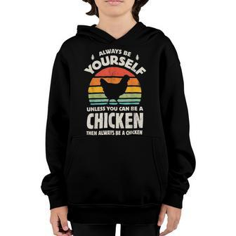 Chicken Chicken Chicken Always Be Yourself Retro Farm Animal Poultry Farmer V3 Youth Hoodie - Monsterry