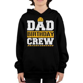 Dad Birthday Crew Construction Birthday Party Supplies Youth Hoodie - Seseable