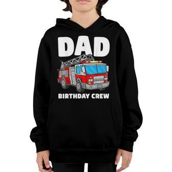 Dad Birthday Crew Fire Truck Firefighter Fireman Party Youth Hoodie - Seseable
