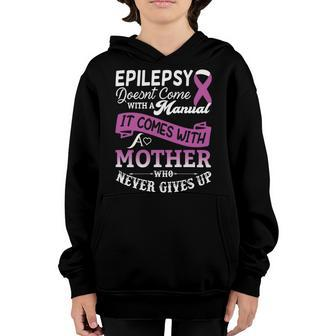 Epilepsy Doesnt Come With A Manual It Comes With A Mother Who Never Gives Up Purple Ribbon Epilepsy Epilepsy Awareness Mom Gift Youth Hoodie - Monsterry DE