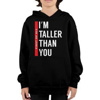 First Of All I’M Taller Than You Funny Tall Girls And Boys Youth Hoodie | Mazezy