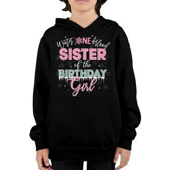 Funny This Winter Onederland Sister Of The Birthday Girl Youth Hoodie - Seseable