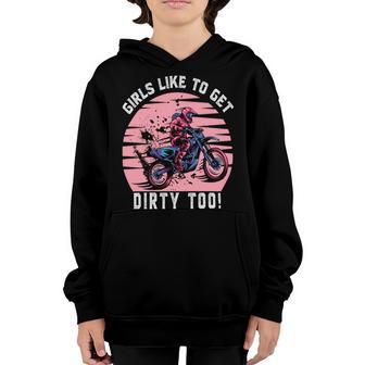 Girls Like To Get Dirty Too Funny Girl Motocross Gift Girl Motorcycle Lover Vintage Youth Hoodie | Favorety CA