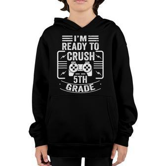 Im Ready To Crush 5Th Grade Gaming Gamer Back To School Youth Hoodie | Mazezy