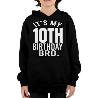 Its My 10Th Birthday Bro Tenth Birthday Party Boys Girls Youth Hoodie - Seseable