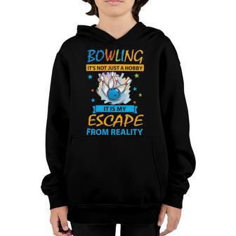 Its Not Just A Hobby It Is My Escape From Reality 94 Bowling Bowler Youth Hoodie - Seseable