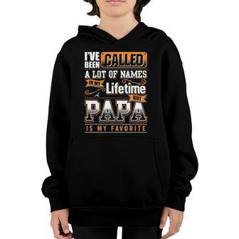 Ive Been Called A Lot Of Names In My Lifetime But Papa Is My Favorite Gift Youth Hoodie | Mazezy