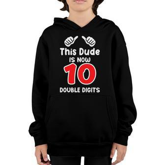 Kids This Dude Is Now 10 Double Digits 10Th Birthday Youth Hoodie | Mazezy
