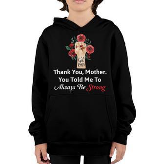 Mother Day Thank YouMotherYou Told Me To Always Be Strong Youth Hoodie | Favorety UK