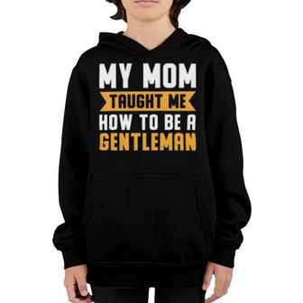 My Mom Taught Me How To Be A Gentleman 82 Trending Shirt Youth Hoodie | Favorety DE