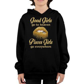 Pisces Girl Birthday Good Girls Go To Heaven Pisces Girls Go Everywhere Youth Hoodie - Seseable