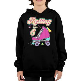 Rolling Into 6 Year Old Roller Skate 6Th Birthday Girl Youth Hoodie - Seseable