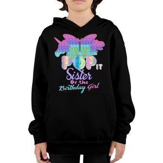 Sister Of The Birthday Girl Pop It Fidget Toy Family Youth Hoodie - Seseable