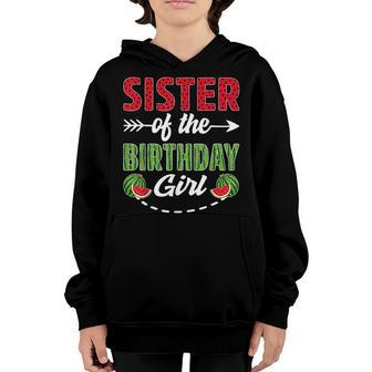 Sister Of The Birthday Girl Watermelon Birthday Sister Youth Hoodie - Seseable
