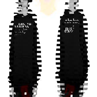 Thank You Next Funny Boyfriend Joke Thank You Youth Hoodie | Mazezy