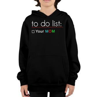 To Do List Your Mom 515 Trending Shirt Youth Hoodie | Favorety