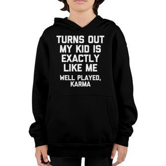 Turns Out My Kid Is Exactly Like Me Well Played Karma Youth Hoodie | Mazezy