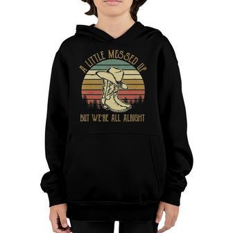 Vintage Cowboy Boots Hat Little Messed Up But Were Alright Youth Hoodie | Mazezy