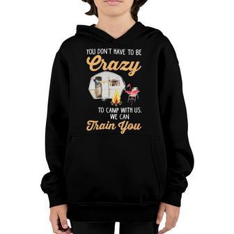 You Dont Have To Be Crazy To Camp With Us Flamingo T Shirt Youth Hoodie - Monsterry