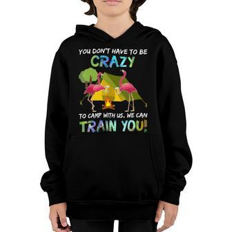 You Dont Have To Be Crazy To Camp With Us Flamingo Tshirt Youth Hoodie - Monsterry