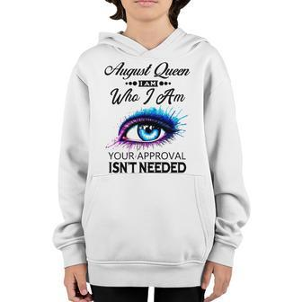 August Queen I Am Who I Am August Girl Woman Birthday Youth Hoodie - Seseable
